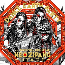 ＤＡＮＣＥ　ＥＡＲＴＨ　ＰＡＲＴＹ　ｆｅａｔ．ｂａｎｖｏｘ　＋　ＤＲＵＭ　ＴＡＯ「ＮＥＯ　ＺＩＰＡＮＧ～ＵＴＡＧＥ～」