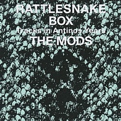 モッズ「ＲＡＴＴＬＥＳＮＡＫＥ　ＢＯＸ　ＴＨＥ　ＭＯＤＳ　Ｔｒａｃｋｓ　ｉｎ　Ａｎｔｉｎｏｓ　Ｙｅａｒｓ」