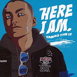 ＹＡＭＡＯ　ＴＨＥ　１２「ＨＥＲＥ　Ｉ　ＡＭ．」