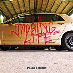 ＰＬＡＴＩＮＵＭ「ＴＨＥ　ＴＡＧＧＩＮＧ　ＬＩＦＥ」