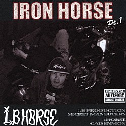 Ｉ．Ｂ　ＨＯＲＳＥ「ＩＲＯＮ　ＨＯＲＳＥ　Ｐｔ．１」