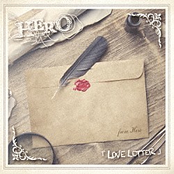 ＨＥＲＯ「ＬＯＶＥ　ＬＥＴＴＥＲ」