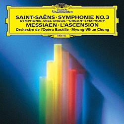 チョン・ミョンフン マイケル・マッテス パリ・バスティーユ管弦楽団「サン＝サーンス：交響曲第３番≪オルガン付き≫　メシアン：交響的瞑想≪昇天≫」