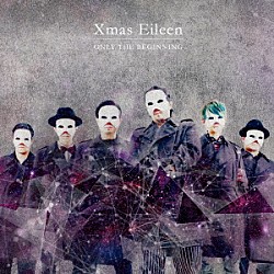 Ｘｍａｓ　Ｅｉｌｅｅｎ「ＯＮＬＹ　ＴＨＥ　ＢＥＧＩＮＮＩＮＧ」