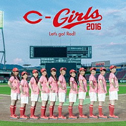 カープガールズ２０１６「Ｌｅｔ’ｓ　ｇｏ！　Ｒｅｄ！」