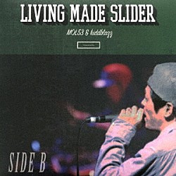 ＭＯＬ５３　＆　ｋｉｄｄｂｌａｚｚ「ＳＩＤＥ　Ｂ　－ＬＩＶＩＮＧ　ＭＡＤＥ　ＳＬＩＤＥＲ－」