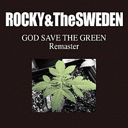 ＲＯＣＫＹ　＆　Ｔｈｅ　ＳＷＥＤＥＮ「ＧＯＤ　ＳＡＶＥ　ＴＨＥ　ＧＲＥＥＮ　ＲＥＭＡＳＴＥＲ」