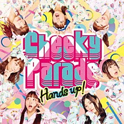 Ｃｈｅｅｋｙ　Ｐａｒａｄｅ「Ｈａｎｄｓ　ｕｐ！」