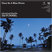 ＤＪ　ＦＵＮＮＥＬ「 Ｏｎｃｅ　Ｉｎ　Ａ　Ｂｌｕｅ　Ｍｏｏｎ」