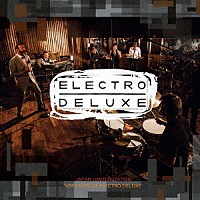 エレクトロ・デラックス「 ＥＬＥＣＴＲＯ　ＤＥＬＵＸＥ」