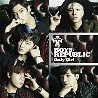 Ｂｏｙｓ　Ｒｅｐｕｂｌｉｃ「 Ｏｎｌｙ　Ｇｉｒｌ」