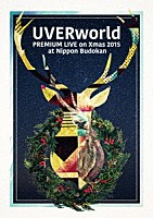 ＵＶＥＲｗｏｒｌｄ「 ＵＶＥＲｗｏｒｌｄ　ＰＲＥＭＩＵＭ　ＬＩＶＥ　ｏｎ　Ｘｍａｓ　２０１５　ａｔ　Ｎｉｐｐｏｎ　Ｂｕｄｏｋａｎ」