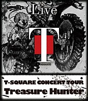 Ｔ－ＳＱＵＡＲＥ「 Ｔ－ＳＱＵＡＲＥ　ＣＯＮＣＥＲＴ　ＴＯＵＲ　Ｔｒｅａｓｕｒｅ　Ｈｕｎｔｅｒ」