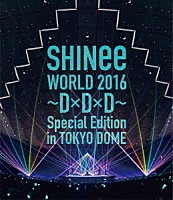 ＳＨＩＮｅｅ「 ＳＨＩＮｅｅ　ＷＯＲＬＤ　２０１６　～Ｄ×Ｄ×Ｄ～　Ｓｐｅｃｉａｌ　Ｅｄｉｔｉｏｎ　ｉｎ　ＴＯＫＹＯ　ＤＯＭＥ」