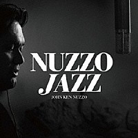 ＪＯＨＮ　ＫＥＮ　ＮＵＺＺＯ「 ＮＵＺＺＯ　ＪＡＺＺ」