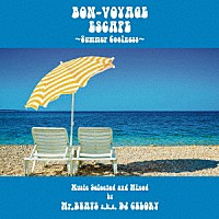 Ｍｒ．ＢＥＡＴＳ　ａｋａ　ＤＪ　ＣＥＬＯＲＹ「 ＢＯＮ－ＶＯＹＡＧＥ　ＥＳＣＡＰＥ　～Ｓｕｍｍｅｒ　Ｃｏｏｌｎｅｓｓ～　Ｍｕｓｉｃ　ｓｅｌｅｃｔｅｄ　ａｎｄ　Ｍｉｘｅｄ　ｂｙ　Ｍｒ．ＢＥＡＴＳ　ａ．ｋ．ａ　ＤＪ　ＣＥＬＯＲＹ」