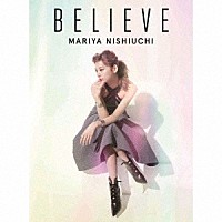 西内まりや「 ＢＥＬＩＥＶＥ」