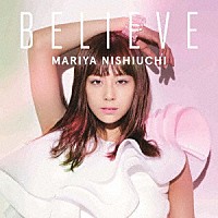 西内まりや「 ＢＥＬＩＥＶＥ」