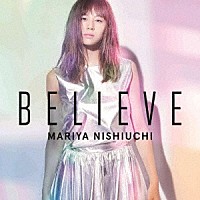 西内まりや「 ＢＥＬＩＥＶＥ」