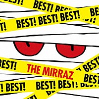 ＴＨＥ　ＭＩＲＲＡＺ「 ＢＥＳＴ！　ＢＥＳＴ！　ＢＥＳＴ！」