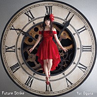 小倉唯「 Ｆｕｔｕｒｅ　Ｓｔｒｉｋｅ」