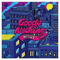 ＧＯＯＤ４ＮＯＴＨＩＮＧ「 ＮＩＧＨＴ」