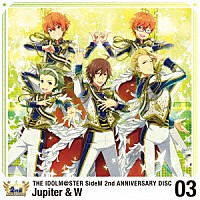 Ｊｕｐｉｔｅｒ　＆　Ｗ「 ＴＨＥ　ＩＤＯＬＭ＠ＳＴＥＲ　ＳｉｄｅＭ　２ｎｄ　ＡＮＮＩＶＥＲＳＡＲＹ　ＤＩＳＣ　０３」