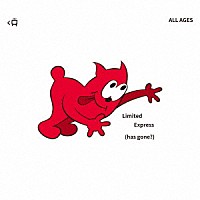 Ｌｉｍｉｔｅｄ　Ｅｘｐｒｅｓｓ（ｈａｓ　ｇｏｎｅ？）「 ＡＬＬ　ＡＧＥＳ」