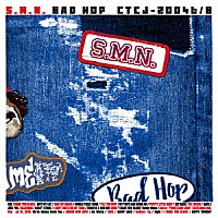 Ｓ．Ｍ．Ｎ．「 バッドホップ」