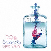 ＵＮＣＨＡＩＮ「 ２０ｔｈ　Ｓｅｓｓｉｏｎｓ」