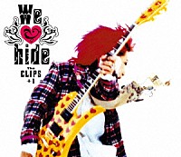 ｈｉｄｅ「 Ｗｅ　ｌｏｖｅ　ｈｉｄｅ　－Ｔｈｅ　ＣＬＩＰＳ－　＋１」