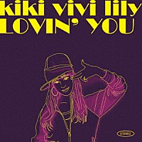 ｋｉｋｉ　ｖｉｖｉ　ｌｉｌｙ「 ＬＯＶＩＮ’　ＹＯＵ」