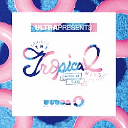 （Ｖ．Ａ．） ＴＪＯ Ｓｉｇａｌａ　ｆｅａｔ．Ｂｒｙｎ　Ｃｈｒｉｓｔｏｐｈｅｒ フォクシーズ Ｃａｌｖｉｎ　Ｈａｒｒｉｓ　ｆｅａｔ．Ａｙａｈ　Ｍａｒａｒ Ｆｅｌｏｎ　ｆｅａｔ．Ｋａｌｅｅｍ　Ｔａｙｌｏｒ カルヴィン・ハリス Ｓｔｅｖｅ　Ａｏｋｉ　＆　Ｆｅｌｉｘ　Ｊａｅｈｎ　ｆｅａｔ．Ａｄａｍ　Ｌａｍｂｅｒｔ「ＵＬＴＲＡ　ＰＲＥＳＥＮＴＳ　ＴＨＥ　Ｔｒｏｐｉｃａｌ　ＨＩＴＳ　ＭＩＸＥＤ　ＢＹ　ＴＪＯ」