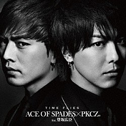 ＡＣＥ　ＯＦ　ＳＰＡＤＥＳ　×　ＰＫＣＺ（Ｒ）　ｆｅａｔ．登坂広臣「ＴＩＭＥ　ＦＬＩＥＳ」