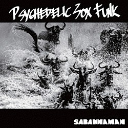 ＳＡＢＡＮＮＡＭＡＮ「Ｐｓｙｃｈｅｄｅｌｉｃ　Ｓｏｘ　Ｆｕｎｋ」