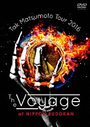 松本孝弘「Ｔａｋ　Ｍａｔｓｕｍｏｔｏ　Ｔｏｕｒ　２０１６－Ｔｈｅ　Ｖｏｙａｇｅ－　ａｔ　日本武道館」