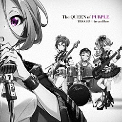 Ｔｈｅ　ＱＵＥＥＮ　ｏｆ　ＰＵＲＰＬＥ「ＴＲＩＧＧＥＲ／Ｆｉｒｅ　ａｎｄ　Ｒｏｓｅ」