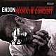 ＥＮＤＯＮ「ＭＡＭＡ　ＩＮ　ＣＯＮＣＥＲＴ」