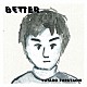 ＹＵＴＡＲＯ　ＦＵＲＵＴＡＣＨＩ「ＢＥＴＴＥＲ」