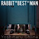 椎名慶治「ＲＡＢＢＩＴ　“ＢＥＳＴ”　ＭＡＮ」