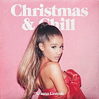 アリアナ・グランデ「 クリスマス＆チル」