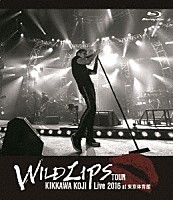 吉川晃司「 ＫＩＫＫＡＷＡ　ＫＯＪＩ　Ｌｉｖｅ　２０１６　“ＷＩＬＤ　ＬＩＰＳ”　ＴＯＵＲ　ａｔ　東京体育館」