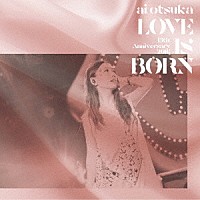 大塚愛「 ＬＯＶＥ　ＩＳ　ＢＯＲＮ　～１３ｔｈ　Ａｎｎｉｖｅｒｓａｒｙ　２０１６～」