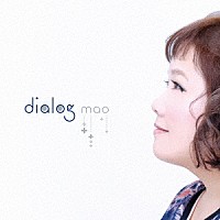 ｍａｏ「 ｄｉａｌｏｇ」