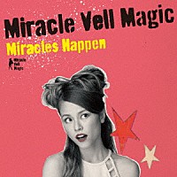 Ｍｉｒａｃｌｅ　Ｖｅｌｌ　Ｍａｇｉｃ「 Ｍｉｒａｃｌｅｓ　Ｈａｐｐｅｎ」