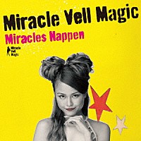 Ｍｉｒａｃｌｅ　Ｖｅｌｌ　Ｍａｇｉｃ「 Ｍｉｒａｃｌｅｓ　Ｈａｐｐｅｎ」