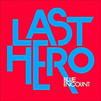 ＢＬＵＥ　ＥＮＣＯＵＮＴ「 ＬＡＳＴ　ＨＥＲＯ」