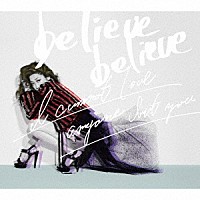 ＪＵＪＵ「 ｂｅｌｉｅｖｅ　ｂｅｌｉｅｖｅ／あなた以外誰も愛せない」