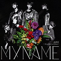 ＭＹＮＡＭＥ「 ＡＬＩＶＥ～Ａｌｗａｙｓ　Ｉｎ　Ｙｏｕｒ　Ｈｅａｒｔ～」