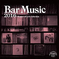 （Ｖ．Ａ．）「 Ｂａｒ　Ｍｕｓｉｃ　２０１６　Ｗｅａｖｅｒ　ｏｆ　Ｌｏｖｅ　Ｓｅｌｅｃｔｉｏｎ」